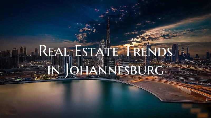 Real Estate Trends in Johannesburg