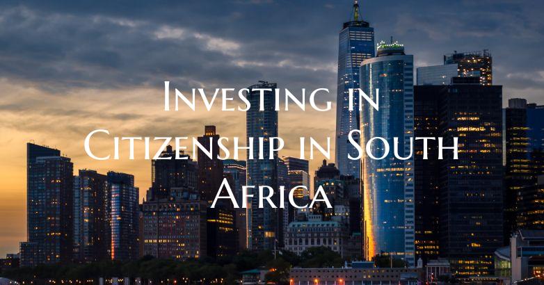 Investing in Citizenship in South Africa