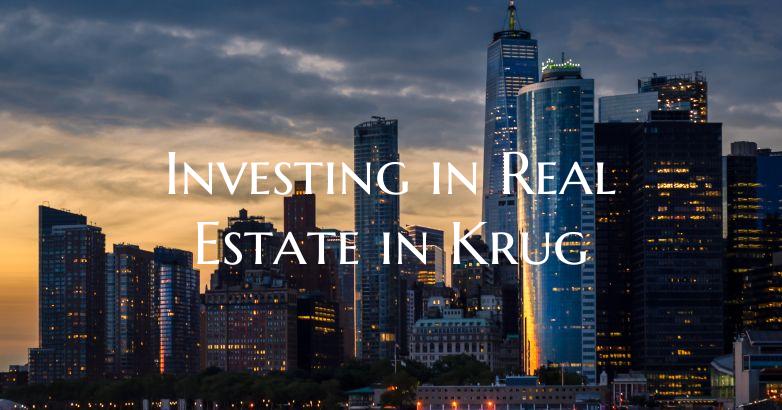 Investing in Real Estate in Krug