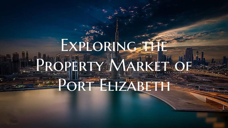 Exploring the Property Market of Port Elizabeth