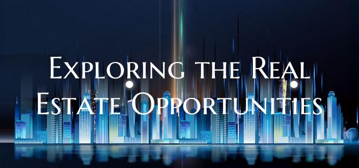 Exploring the Real Estate Opportunities