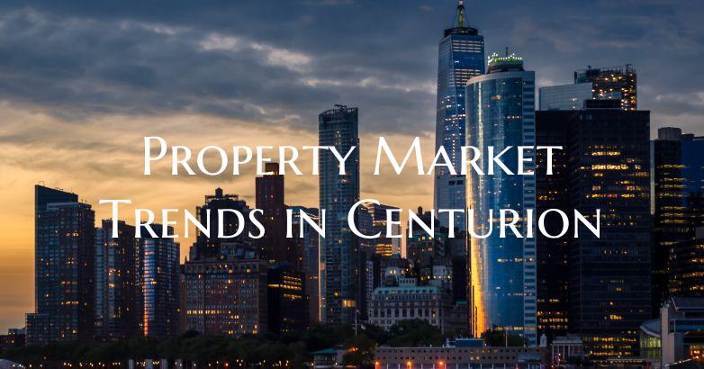 Property Market Trends in Centurion